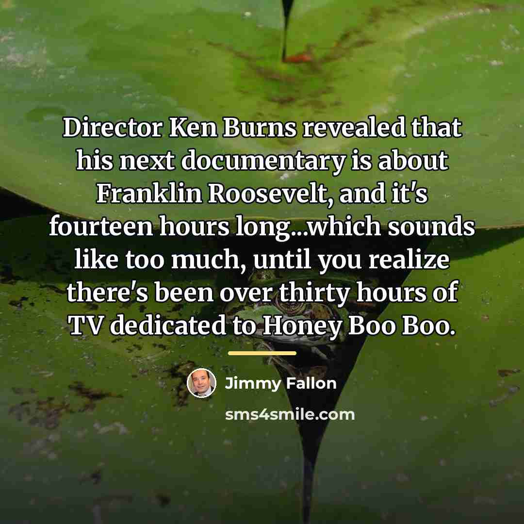 “Director Ken Burns revealed that his next documentary is about…” quote by Jimmy Fallon