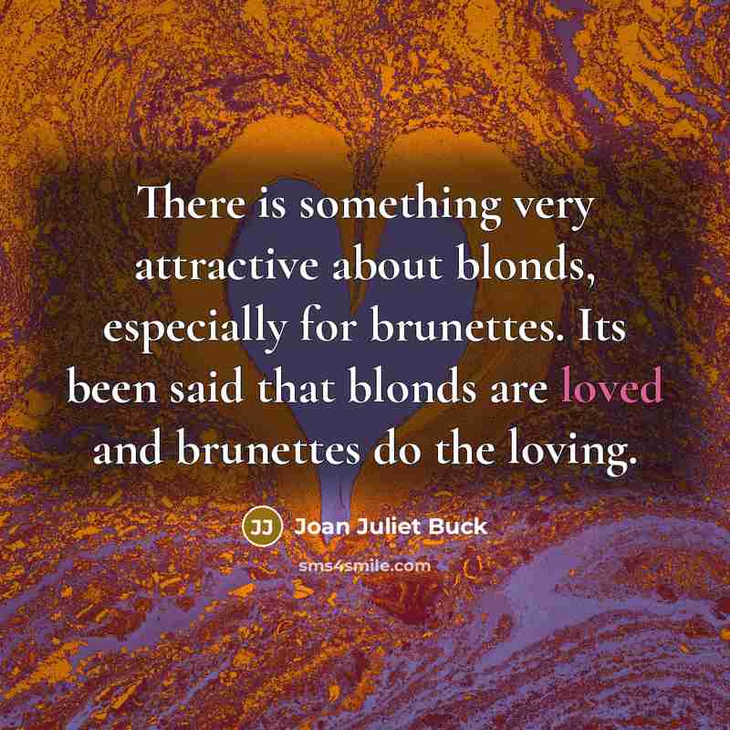 “There is something very attractive about blonds, especially for brunettes.…” quote by Joan Juliet Buck