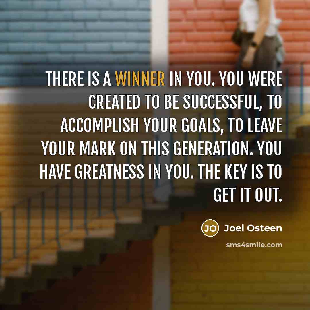 “There is a winner in you. You were created to…” quote by Joel Osteen