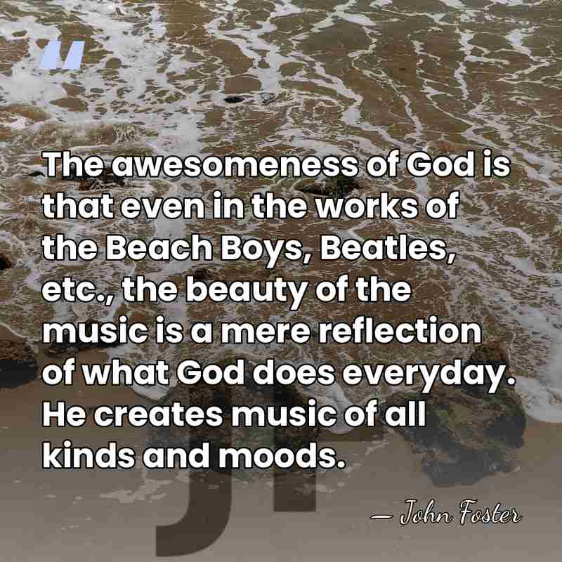 The awesomeness of God is that even in the works of the&hellip; - John Foster