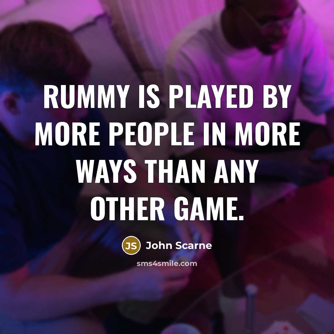 “Rummy is played by more people in more ways than…” quote by John Scarne