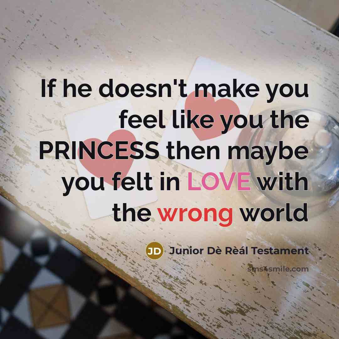 “If he doesn't make you feel like you the PRINCESS…” quote by Junior Dè Rèál Testament