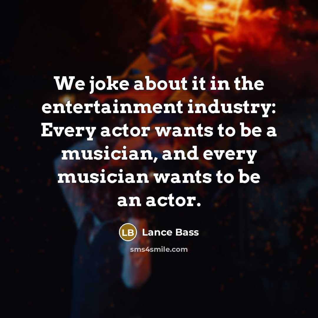 “We joke about it in the entertainment industry: Every actor…” quote by Lance Bass