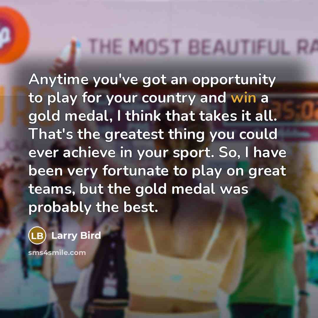 “Anytime you've got an opportunity to play for your country…” quote by Larry Bird