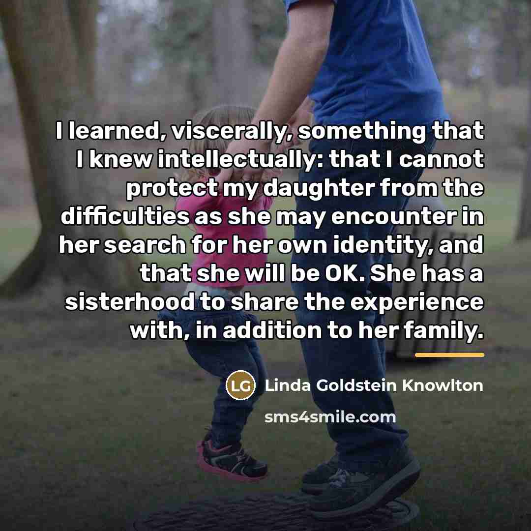 “I learned, viscerally, something that I knew intellectually: that I…” quote by Linda Goldstein Knowlton