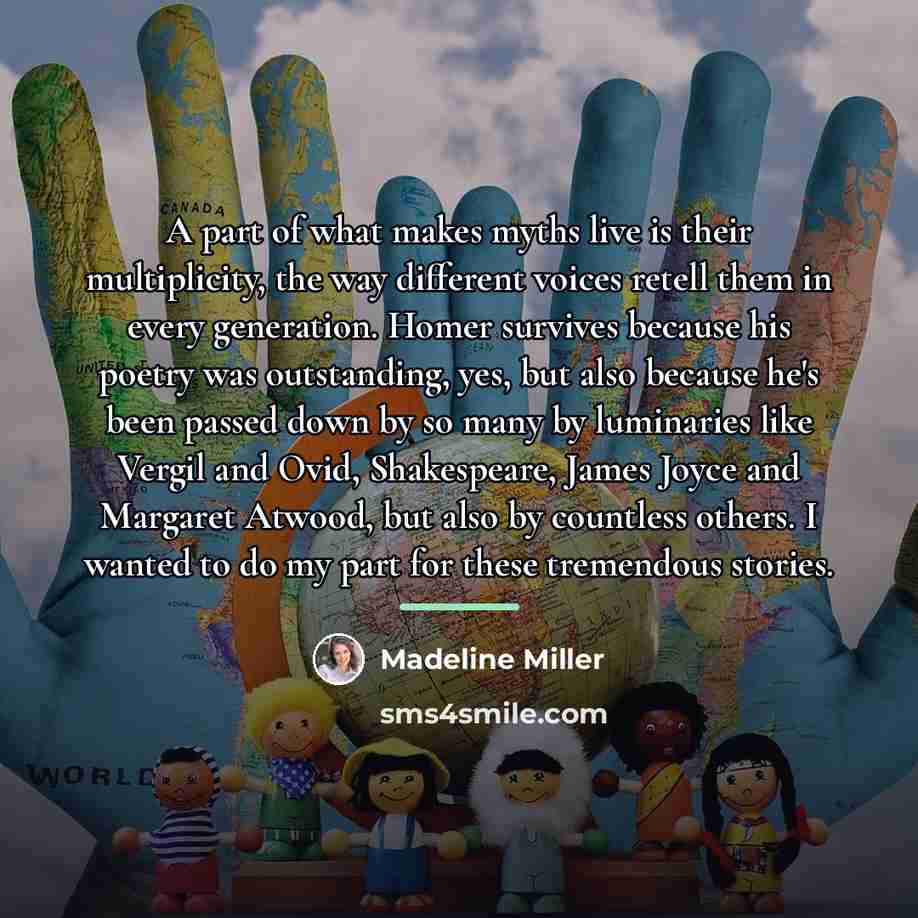 “A part of what makes myths live is their multiplicity,…” quote by Madeline Miller