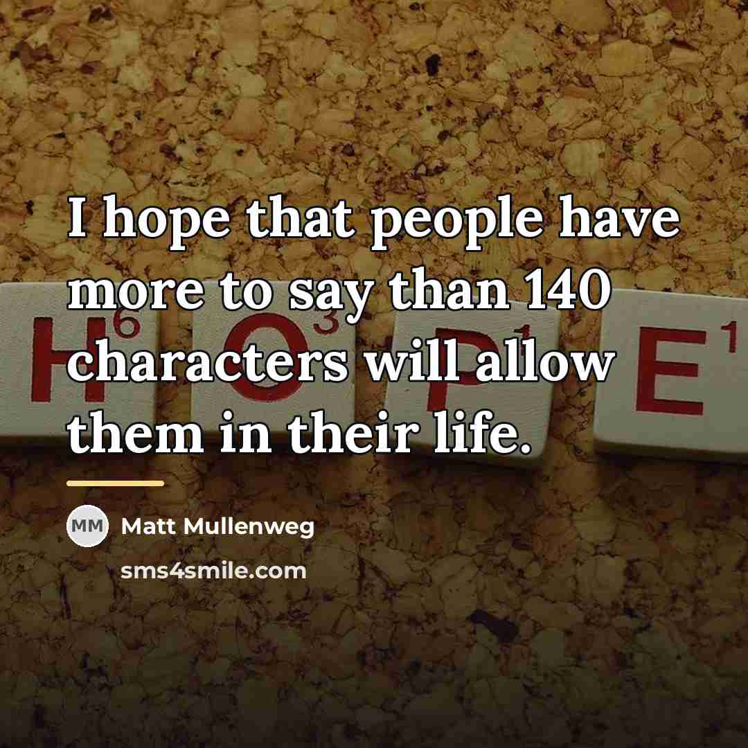 “I hope that people have more to say than 140…” quote by Matt Mullenweg