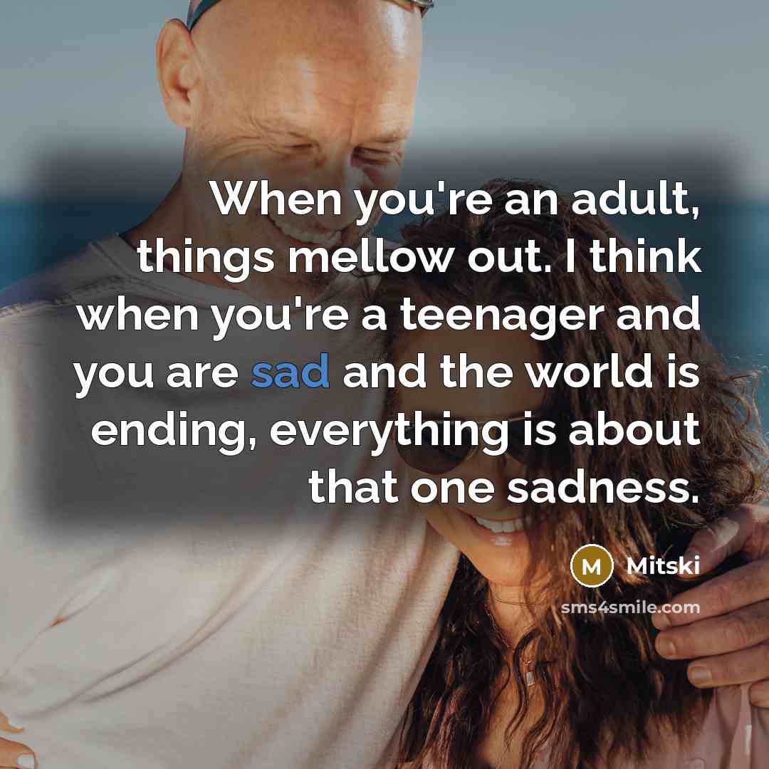 “When you're an adult, things mellow out. I think when…” quote by Mitski