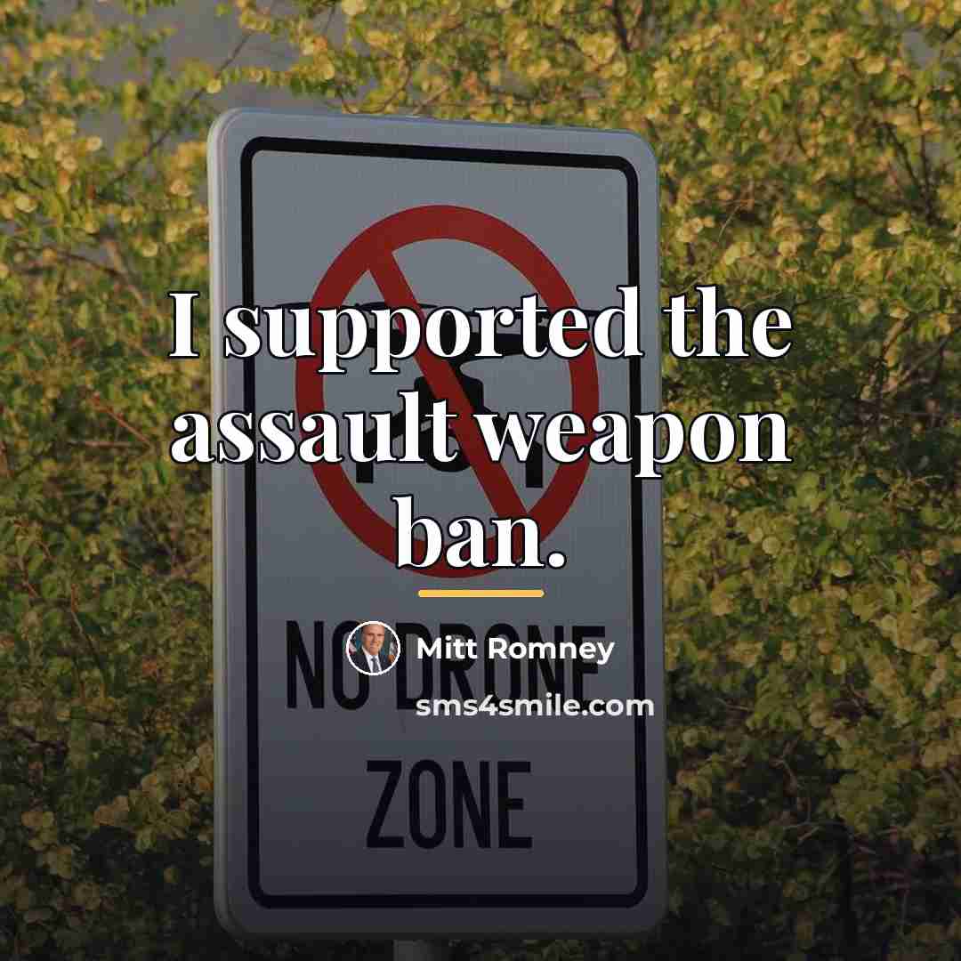 “I supported the assault weapon ban.…” quote by Mitt Romney