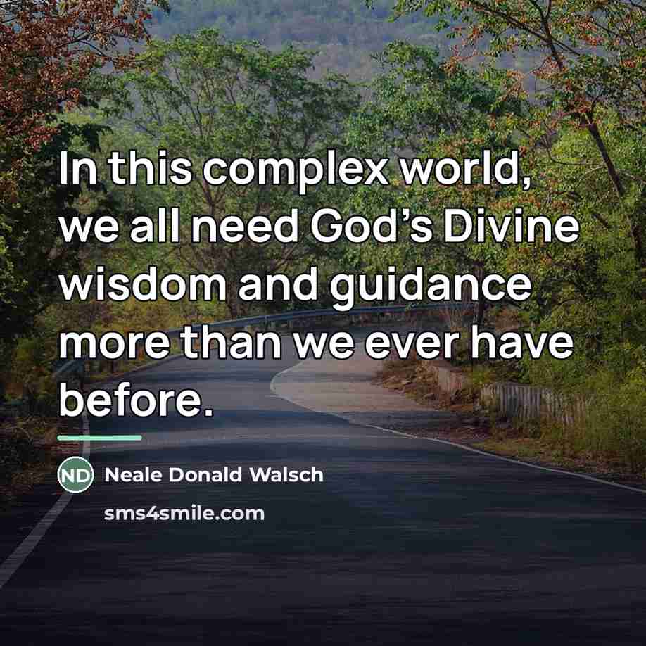 “In this complex world, we all need God's Divine wisdom…” quote by Neale Donald Walsch