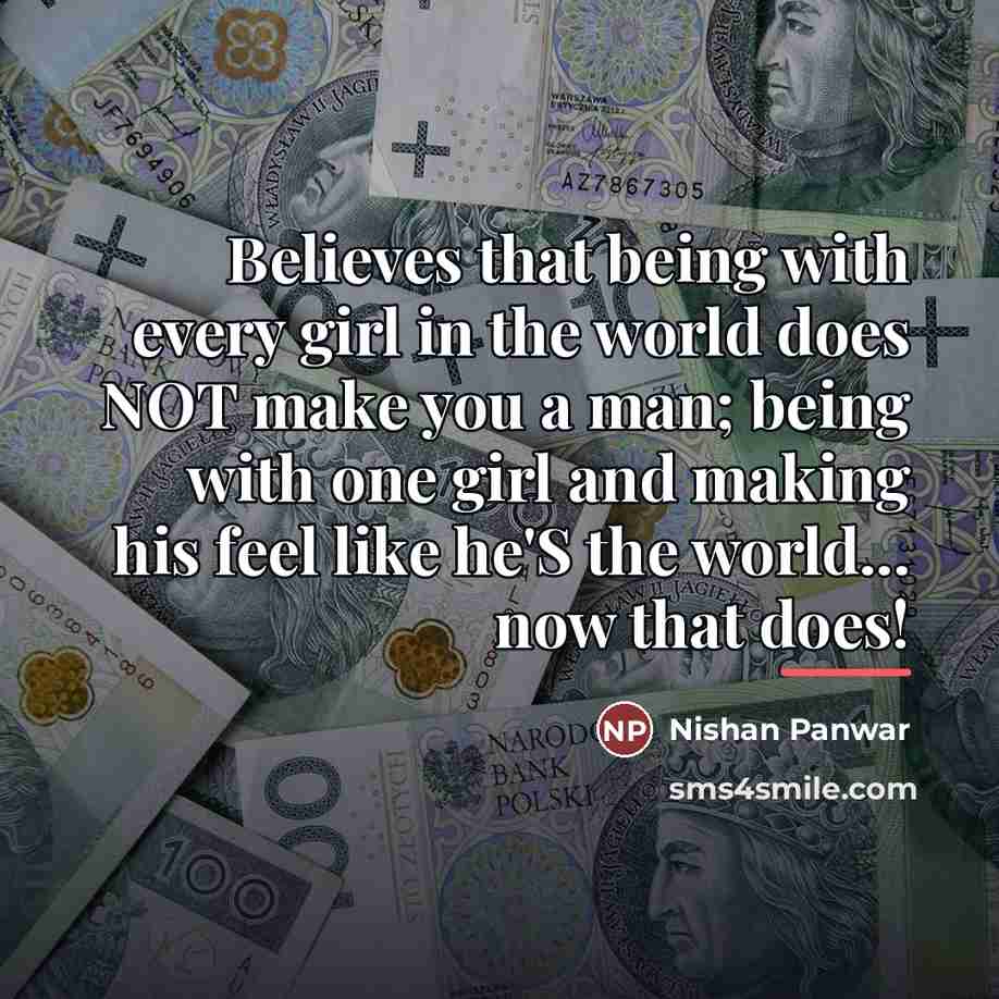 “Believes that being with every girl in the world does…” quote by Nishan Panwar