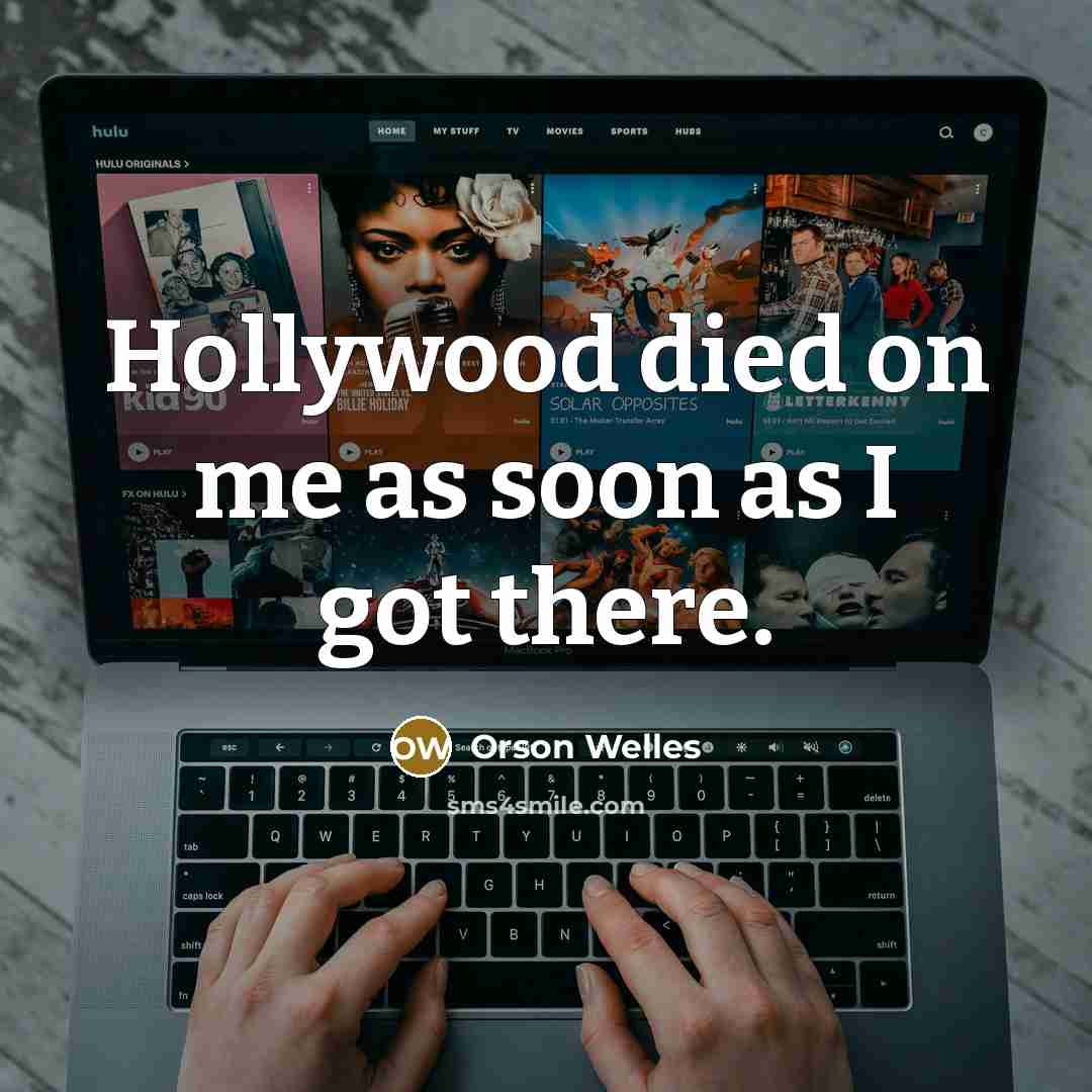 “Hollywood died on me as soon as I got there.…” quote by Orson Welles