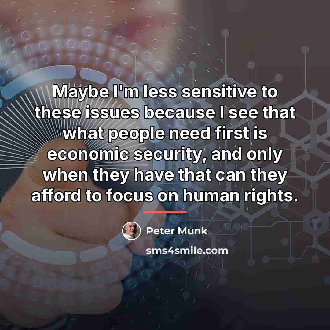 “Maybe I'm less sensitive to these issues because I see…” quote by Peter Munk