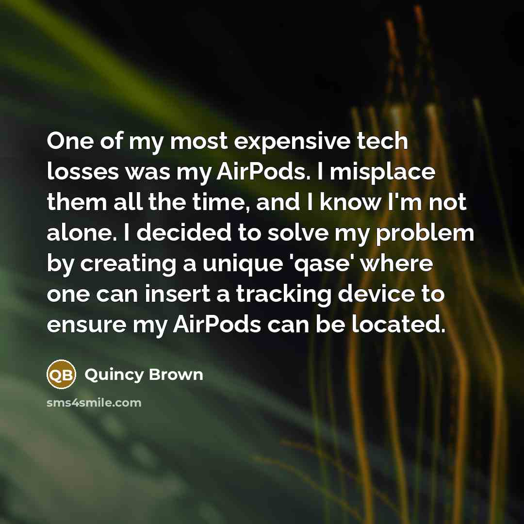“One of my most expensive tech losses was my AirPods.…” quote by Quincy Brown