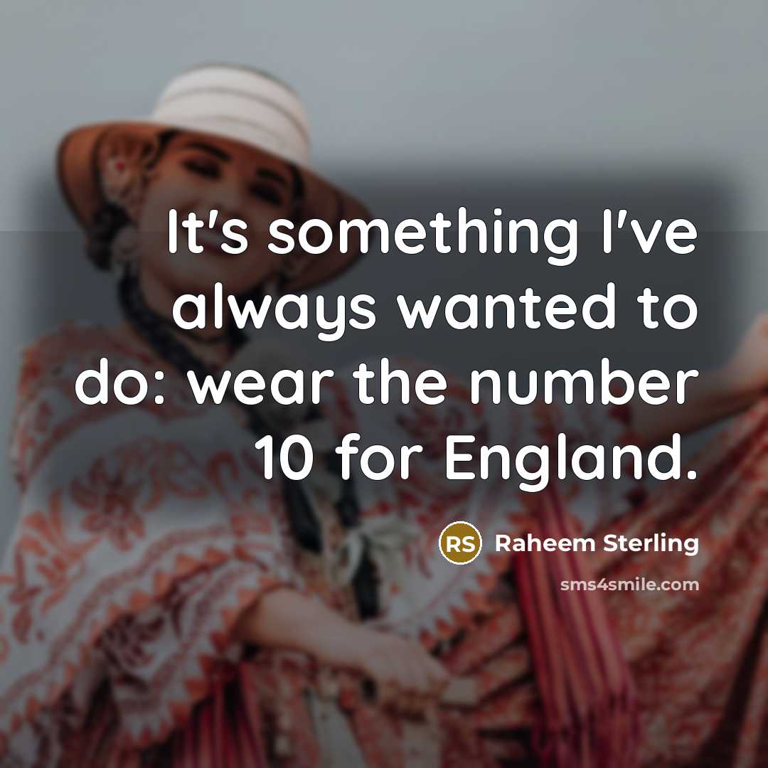 “It's something I've always wanted to do: wear the number…” quote by Raheem Sterling
