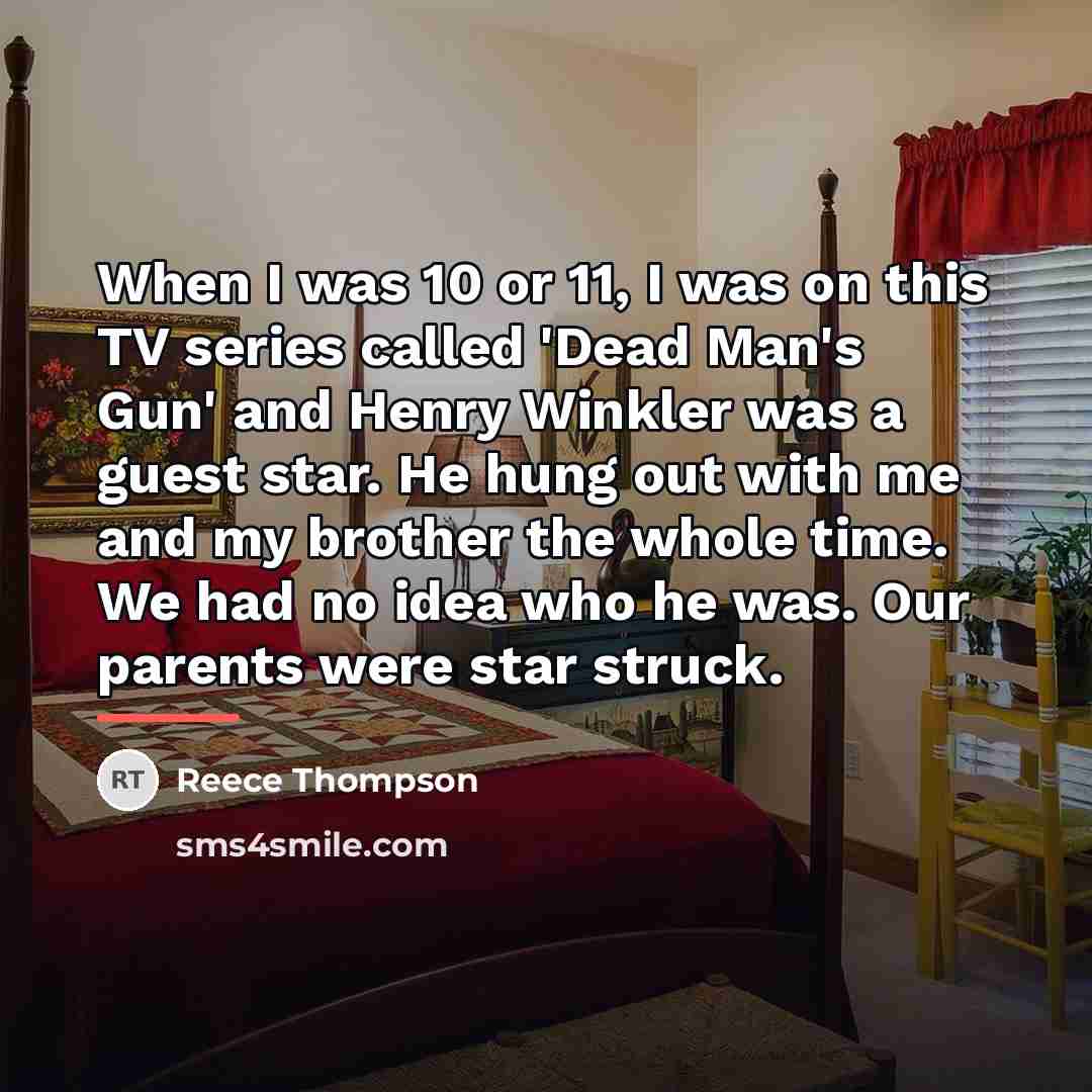 “When I was 10 or 11, I was on this…” quote by Reece Thompson