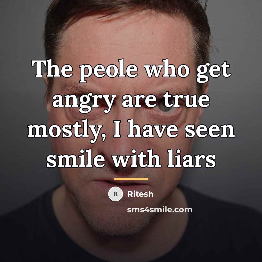 “The peole who get angry are true mostly, I have…” quote by Ritesh
