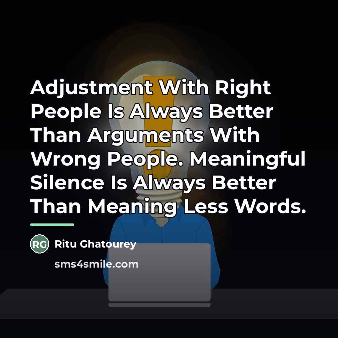 “Adjustment With Right People Is Always Better Than Arguments With…” quote by Ritu Ghatourey