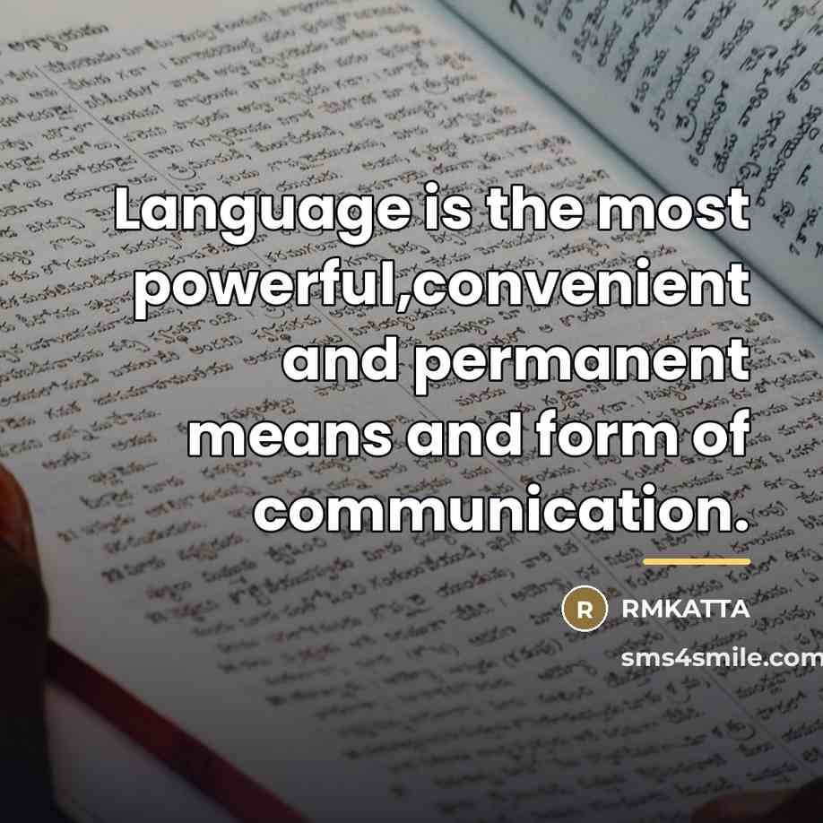 “Language is the most powerful,convenient and permanent means and form…” quote by RMKATTA