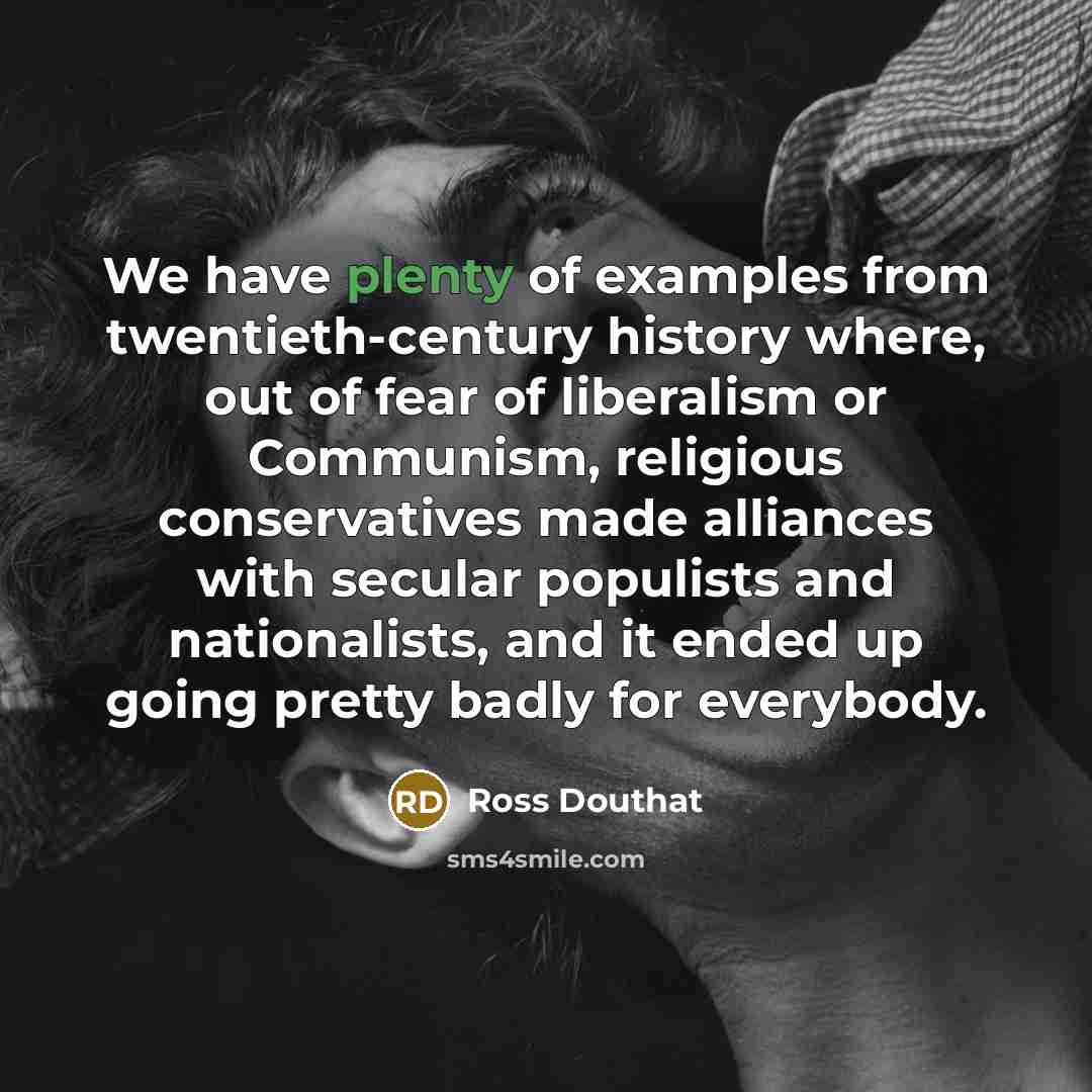 “We have plenty of examples from twentieth-century history where, out…” quote by Ross Douthat