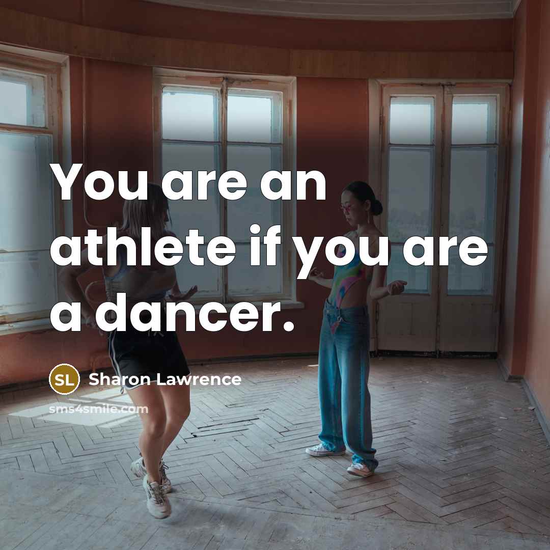 “You are an athlete if you are a dancer.…” quote by Sharon Lawrence