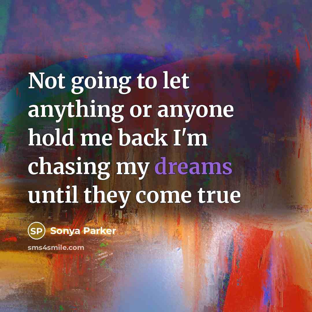 “Not going to let anything or anyone hold me back…” quote by Sonya Parker