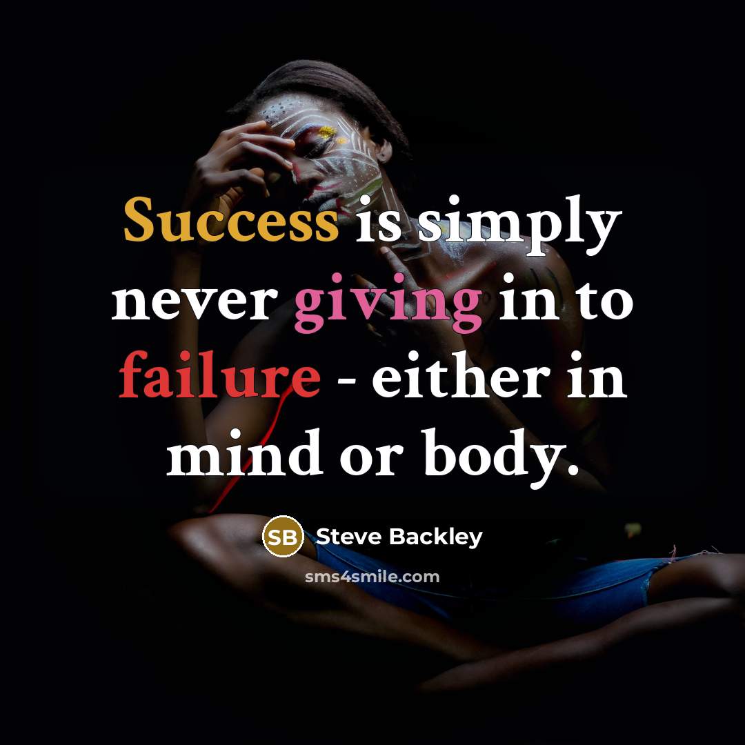 “Success is simply never giving in to failure - either…” quote by Steve Backley