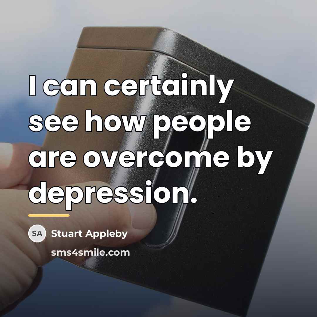 “I can certainly see how people are overcome by depression.…” quote by Stuart Appleby