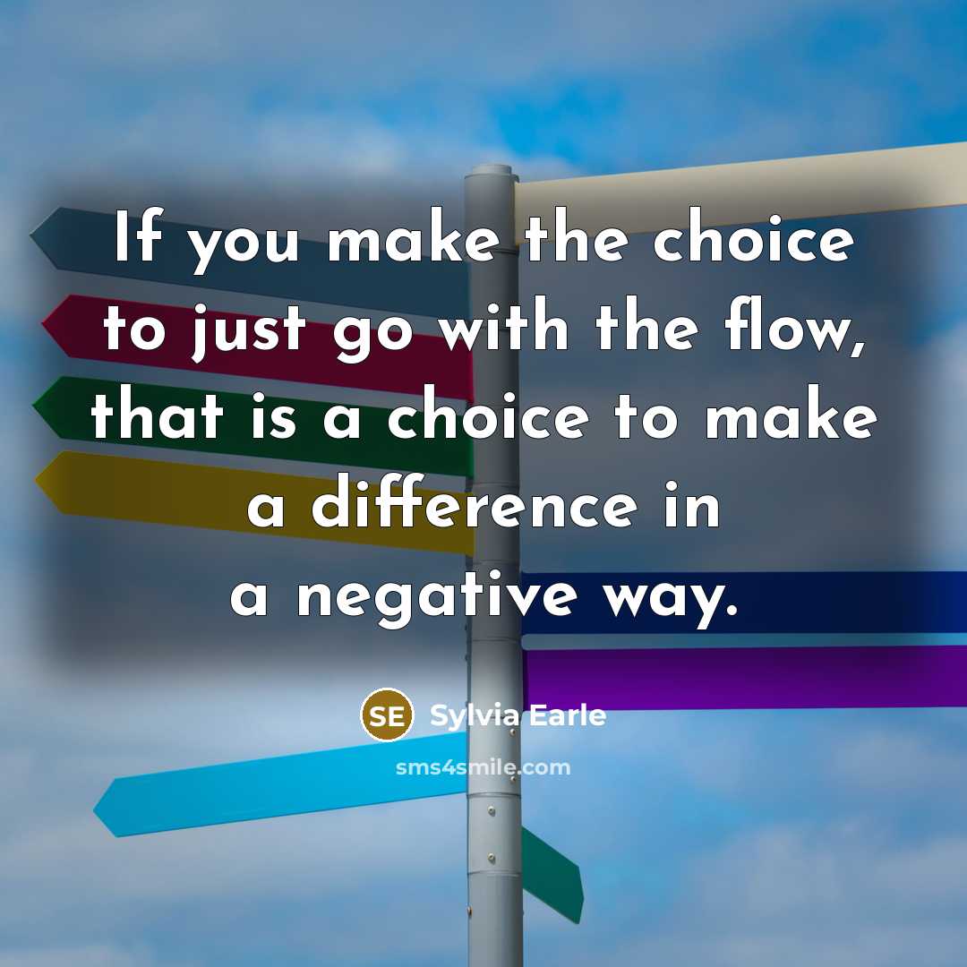 “If you make the choice to just go with the…” quote by Sylvia Earle