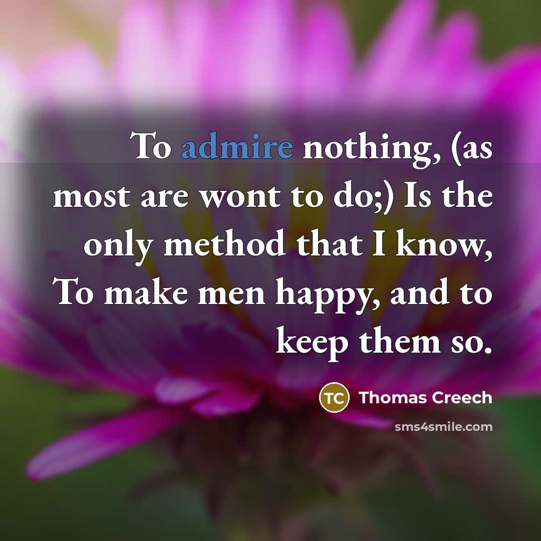 “To admire nothing, (as most are wont to do;) Is…” quote by Thomas Creech