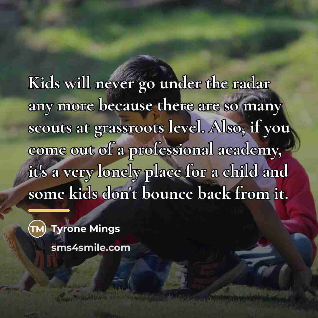 “Kids will never go under the radar any more because…” quote by Tyrone Mings