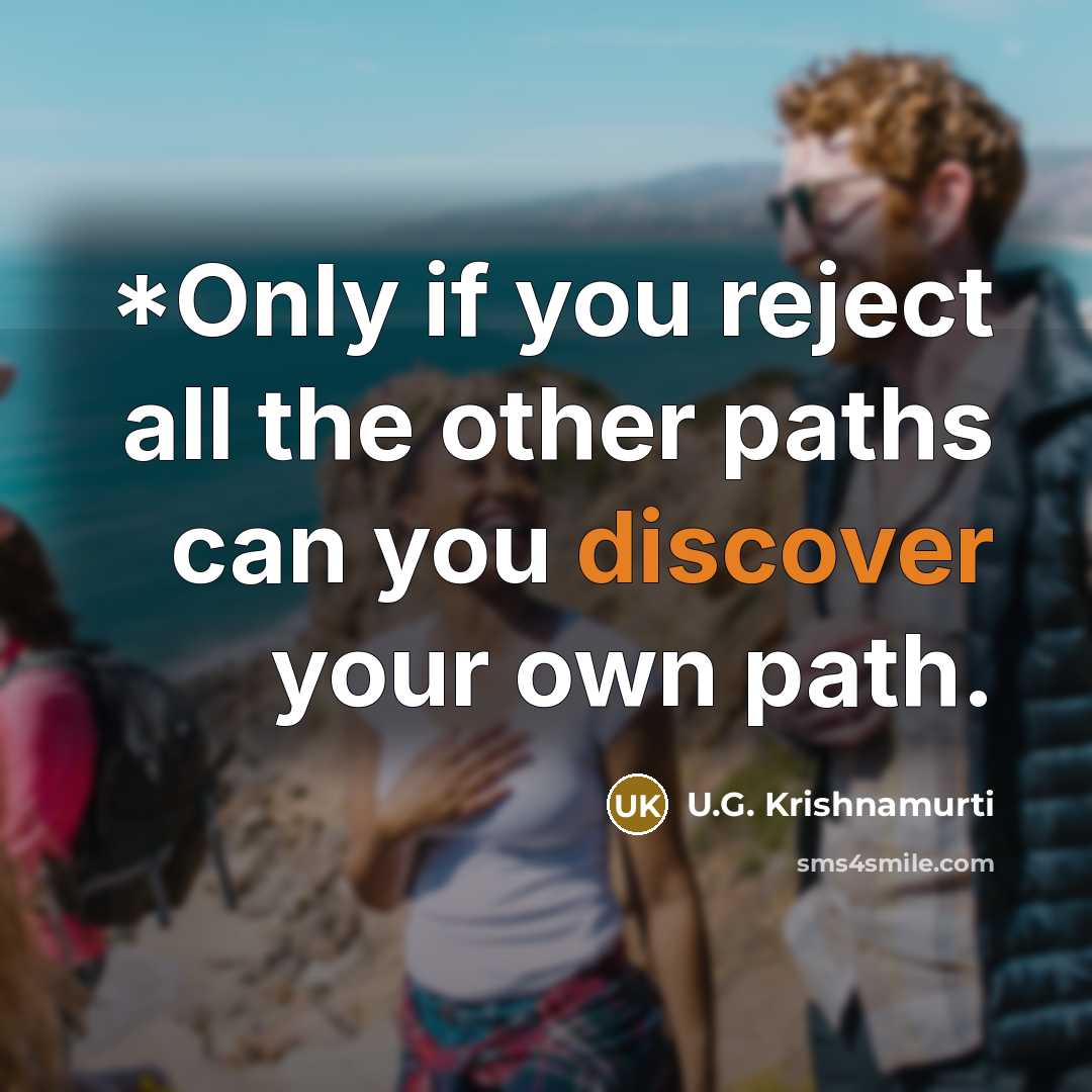 “*Only if you reject all the other paths can you…” quote by U.G. Krishnamurti