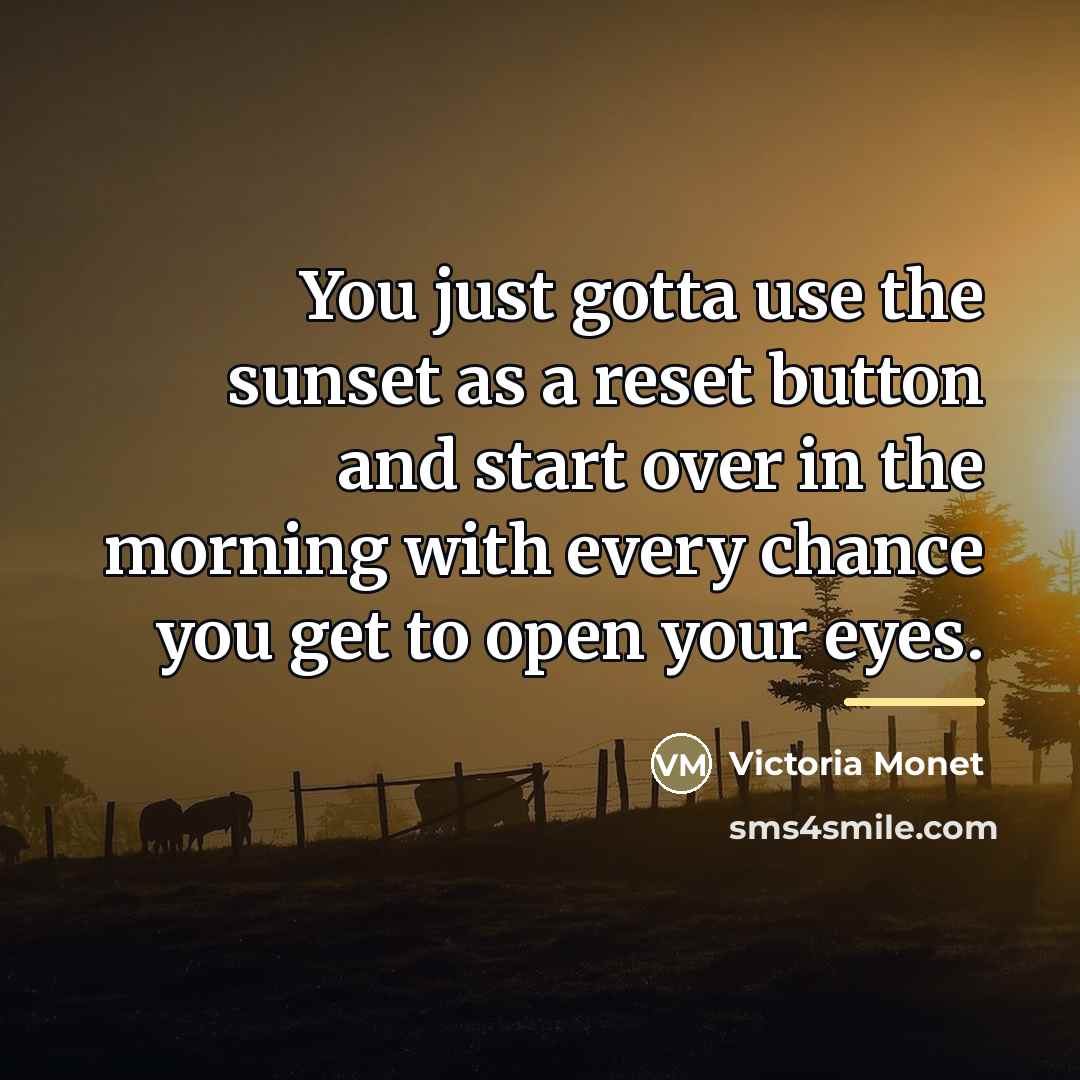 “You just gotta use the sunset as a reset button…” quote by Victoria Monet