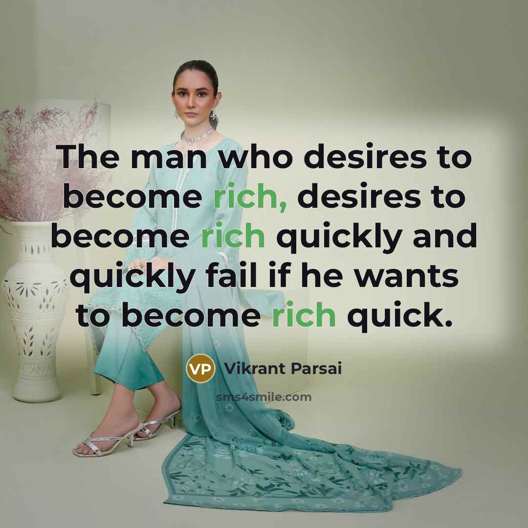 “The man who desires to become rich, desires to become…” quote by Vikrant Parsai