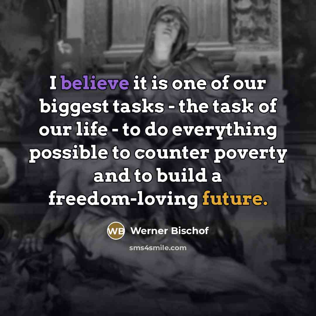 “I believe it is one of our biggest tasks -…” quote by Werner Bischof