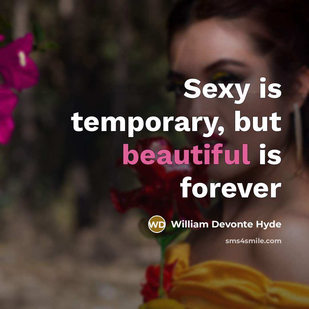 “Sexy is temporary, but beautiful is forever” quote by William Devonte Hyde