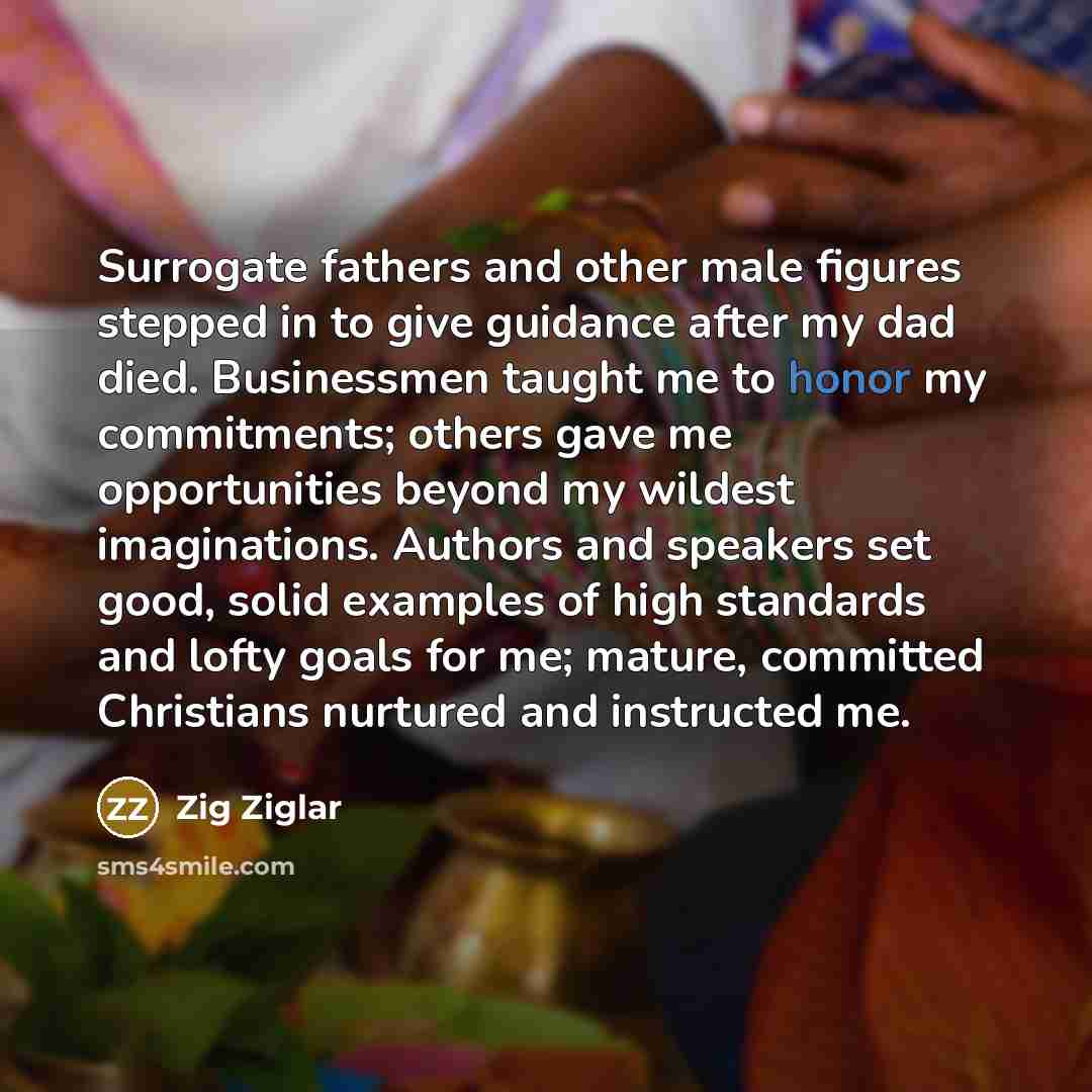 “Surrogate fathers and other male figures stepped in to give…” quote by Zig Ziglar