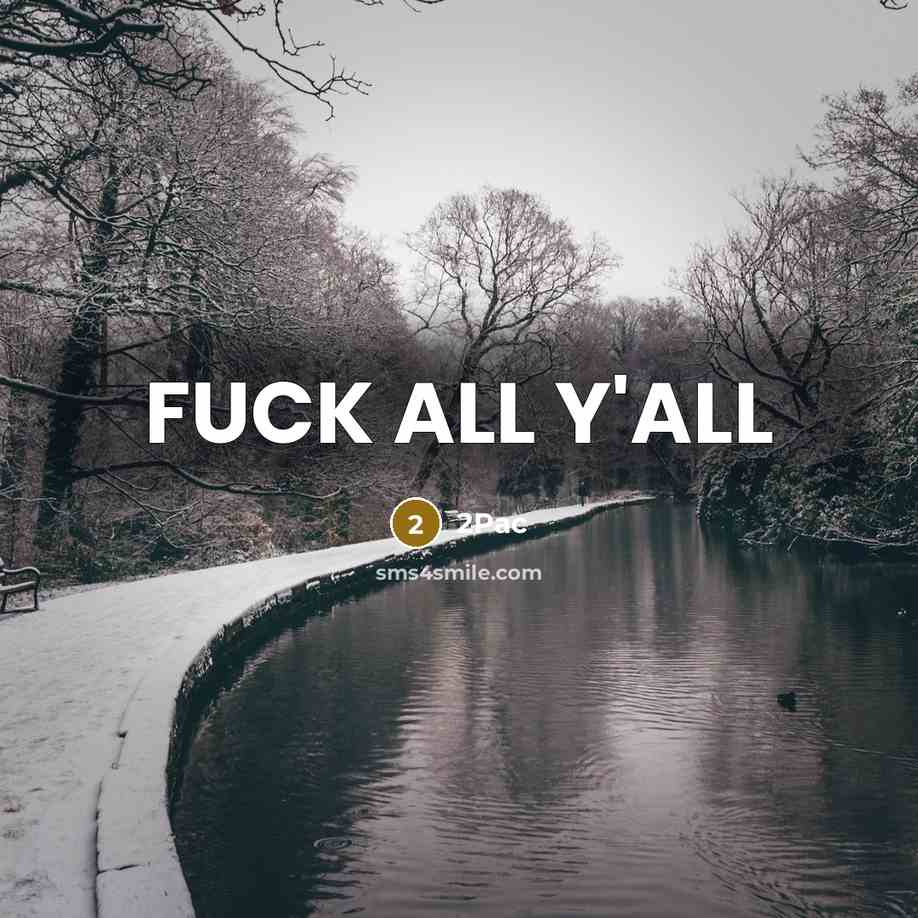 “FUCK ALL Y`ALL…” quote by 2pac