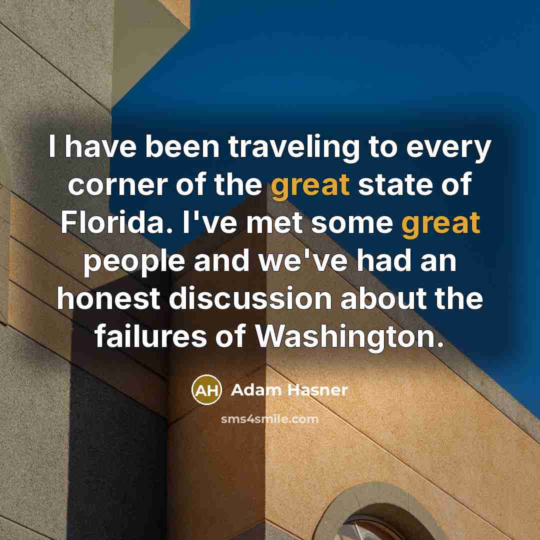 “I have been traveling to every corner of the great…” quote by Adam Hasner