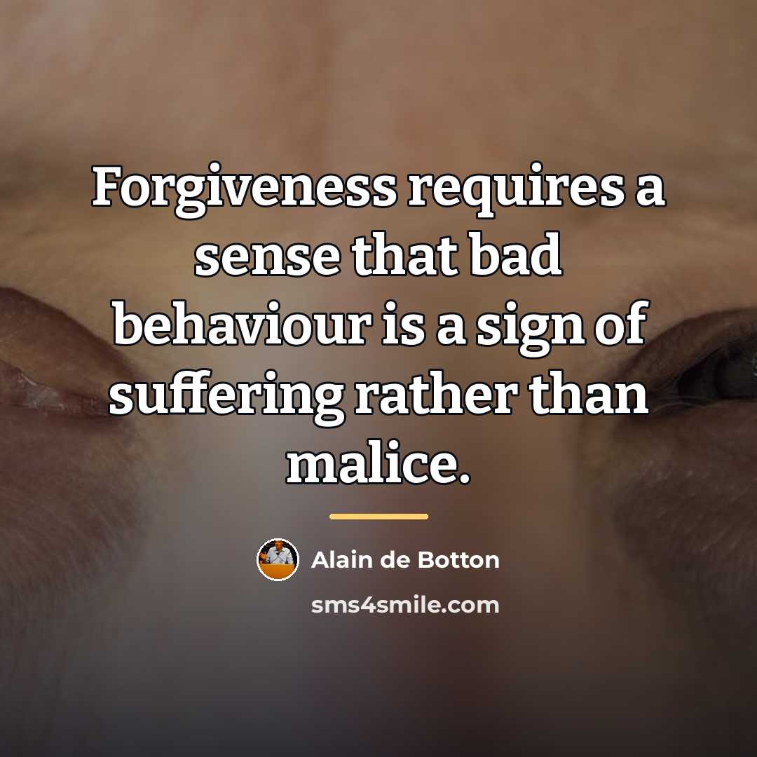 “Forgiveness requires a sense that bad behaviour is a sign…” quote by Alain de Botton