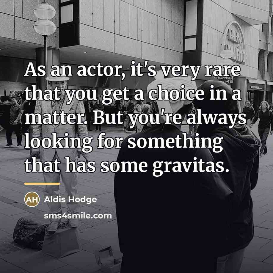 “As an actor, it's very rare that you get a…” quote by Aldis Hodge