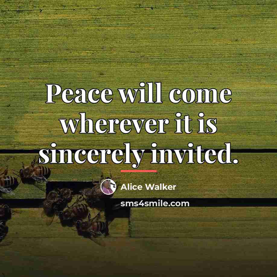“Peace will come wherever it is sincerely invited.…” quote by Alice Walker