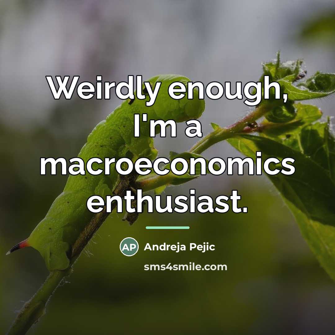 “Weirdly enough, I'm a macroeconomics enthusiast.…” quote by Andreja Pejic