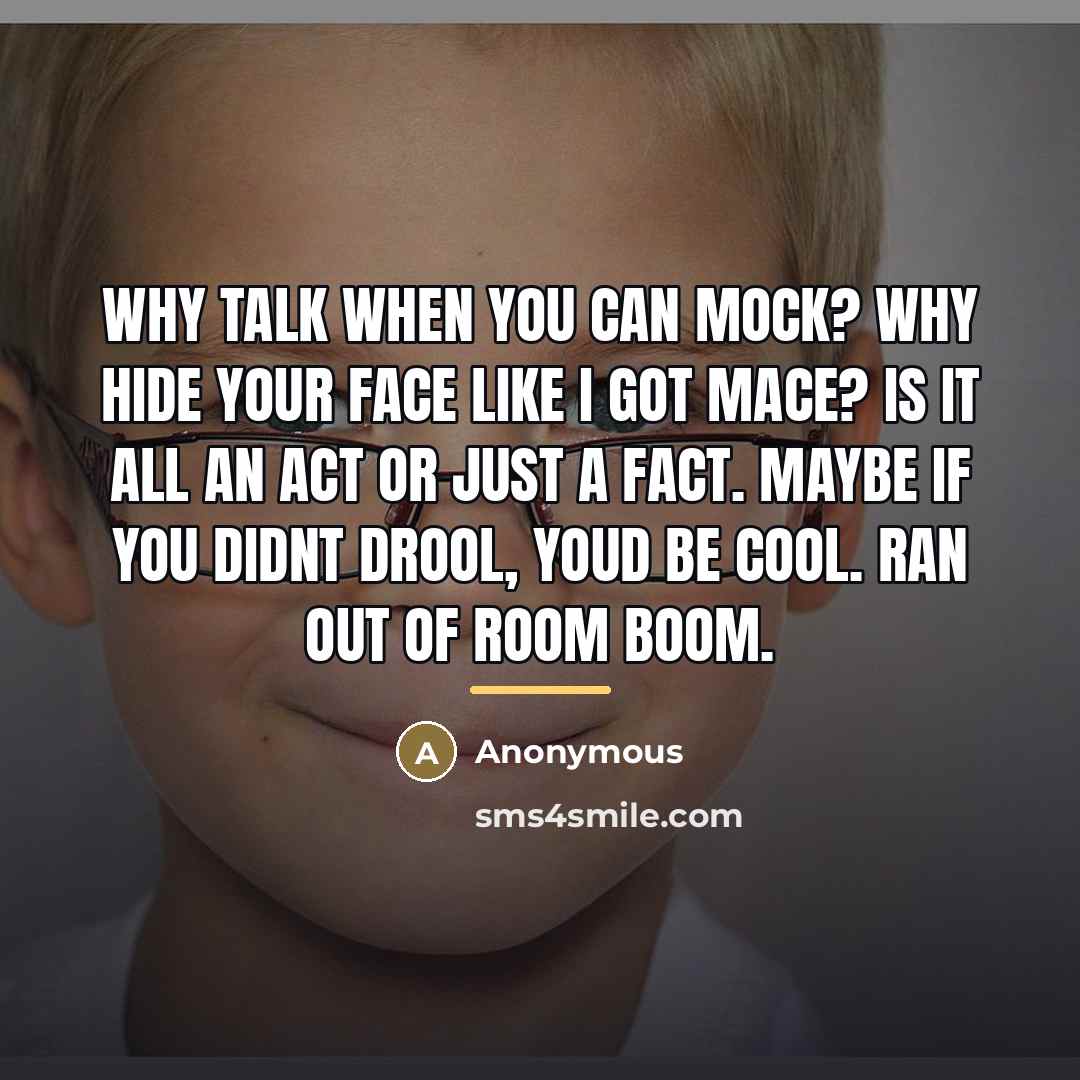 “Why talk when you can mock? Why hide your Face…” quote by Anonymous