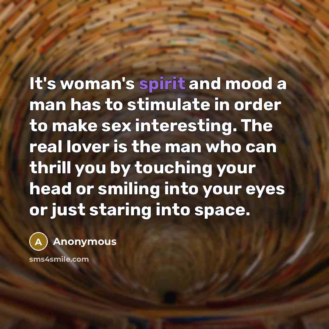 “It's woman's spirit and mood a man has to stimulate…” quote by Anonymous