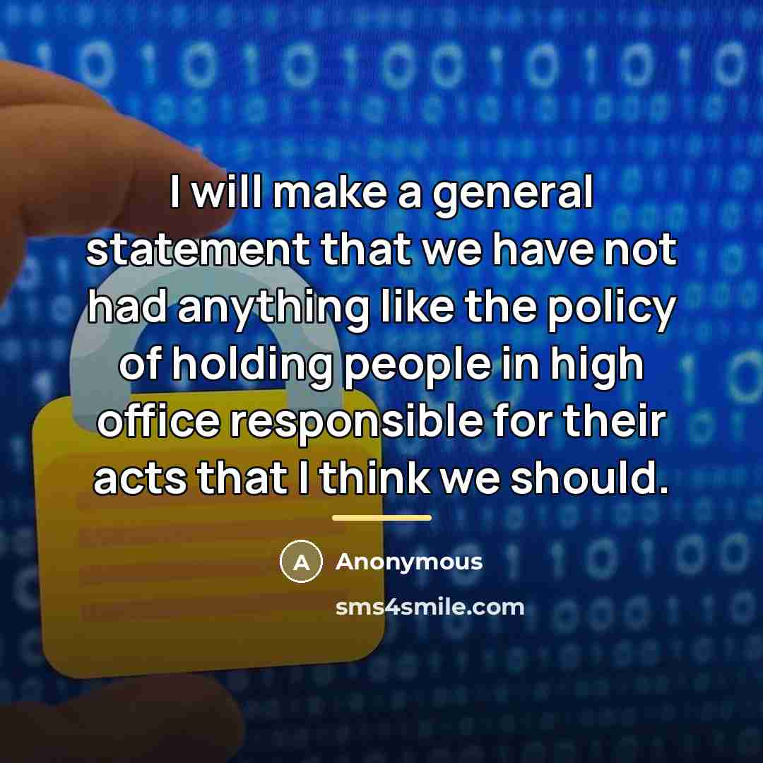 “I will make a general statement that we have not…” quote by Anonymous