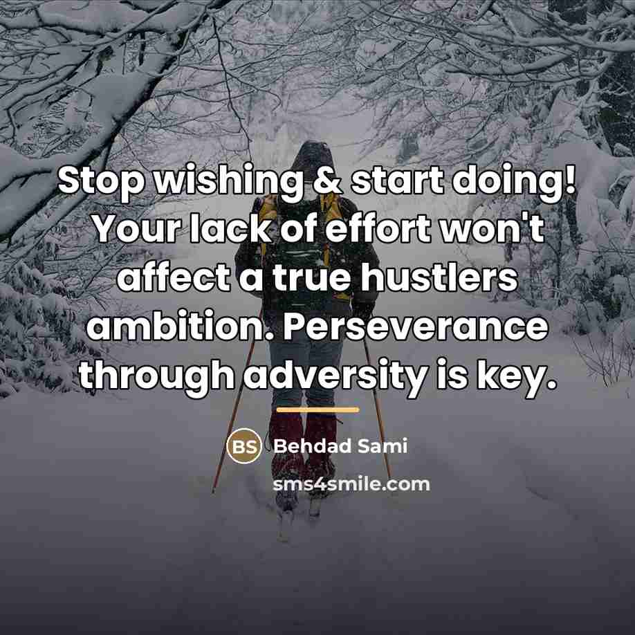 “Stop wishing & start doing! Your lack of effort won't…” quote by Behdad Sami