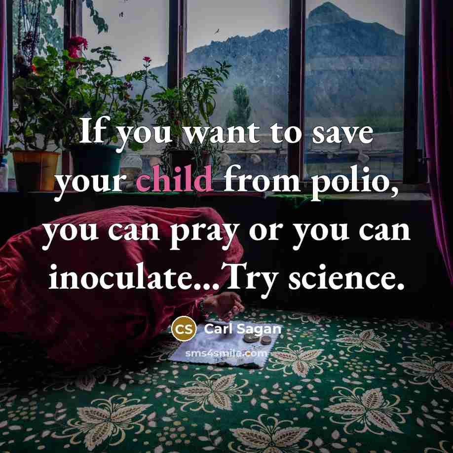 “If you want to save your child from polio, you…” quote by Carl Sagan