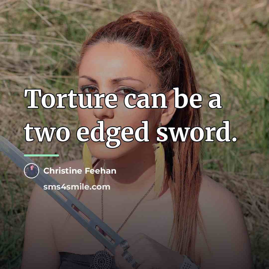 “Torture can be a two edged sword.…” quote by Christine Feehan