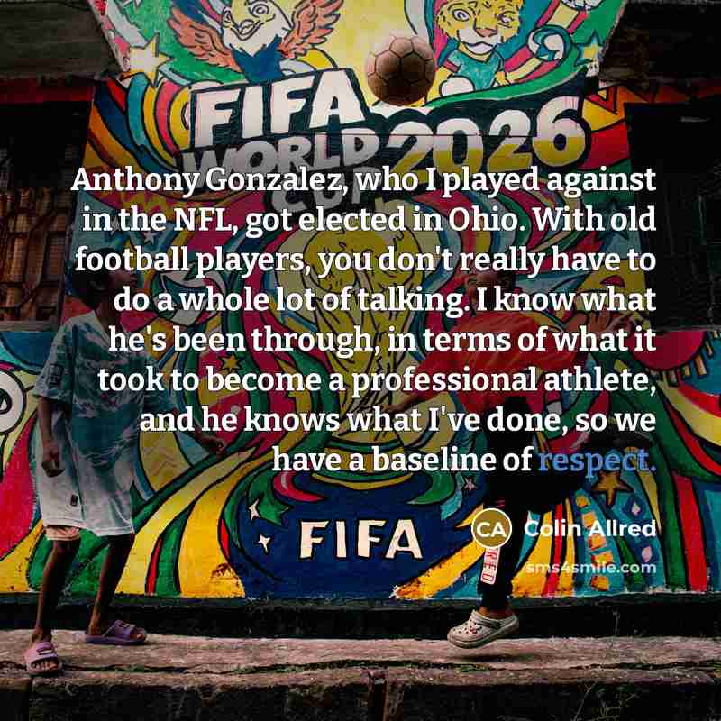 “Anthony Gonzalez, who I played against in the NFL, got…” quote by Colin Allred